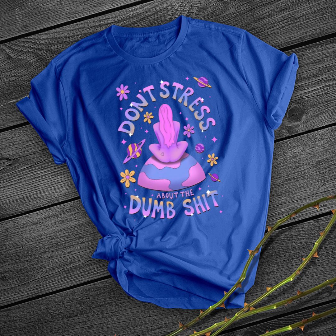 Don't Stress Dumb Shit