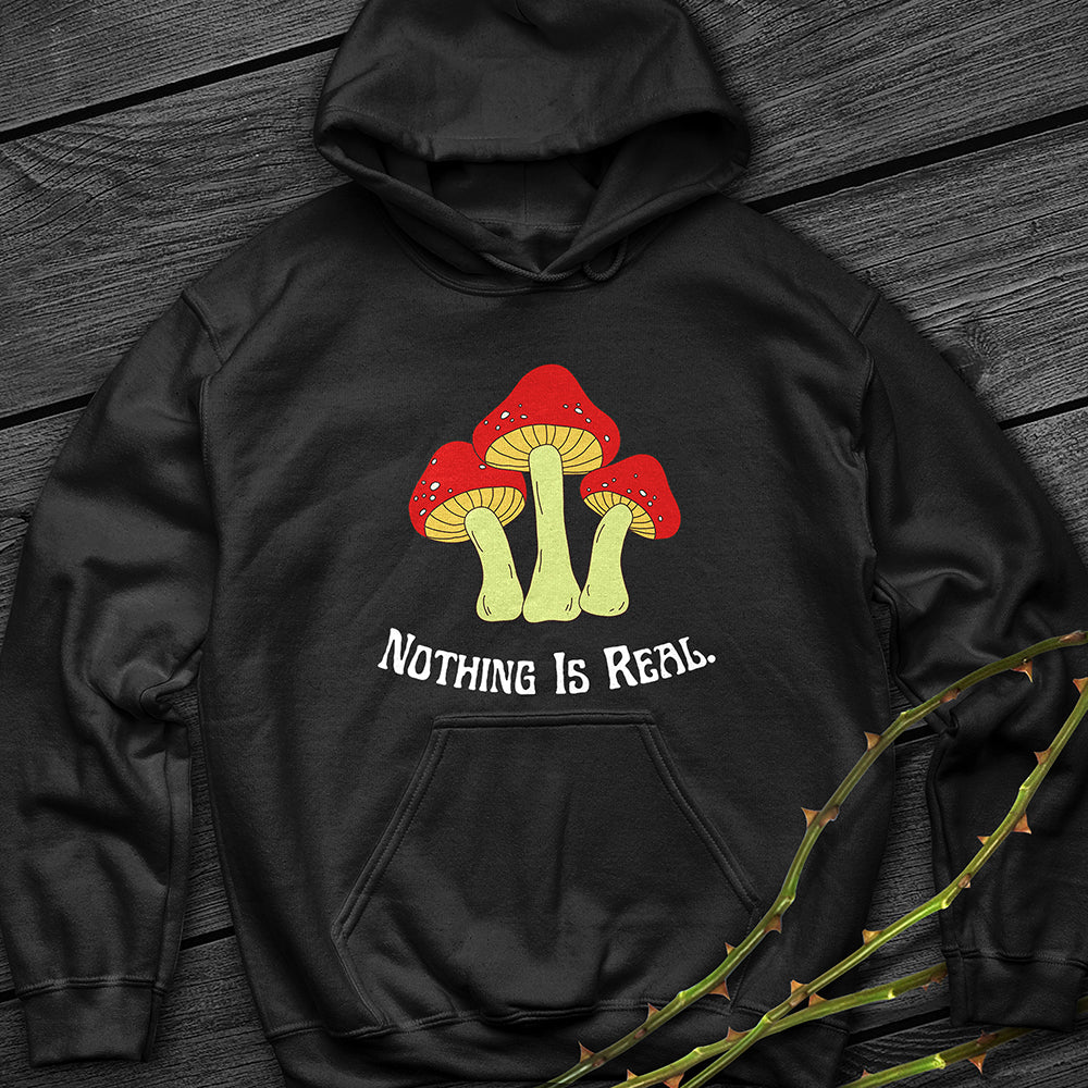 Nothing Is Real Hoodie