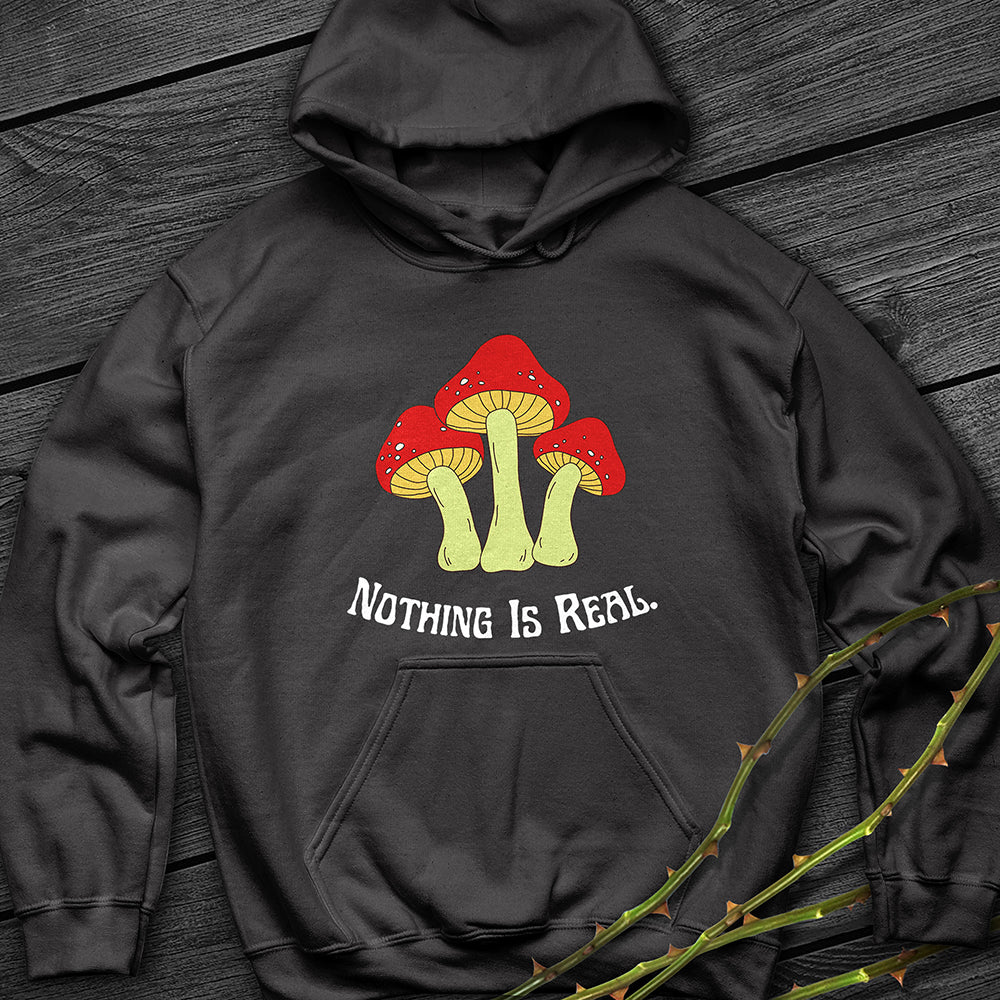 Nothing Is Real Hoodie